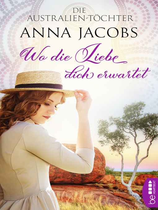 Titeldetails für Die Australien-Töchter--Wo die Liebe dich erwartet nach Anna Jacobs - Verfügbar